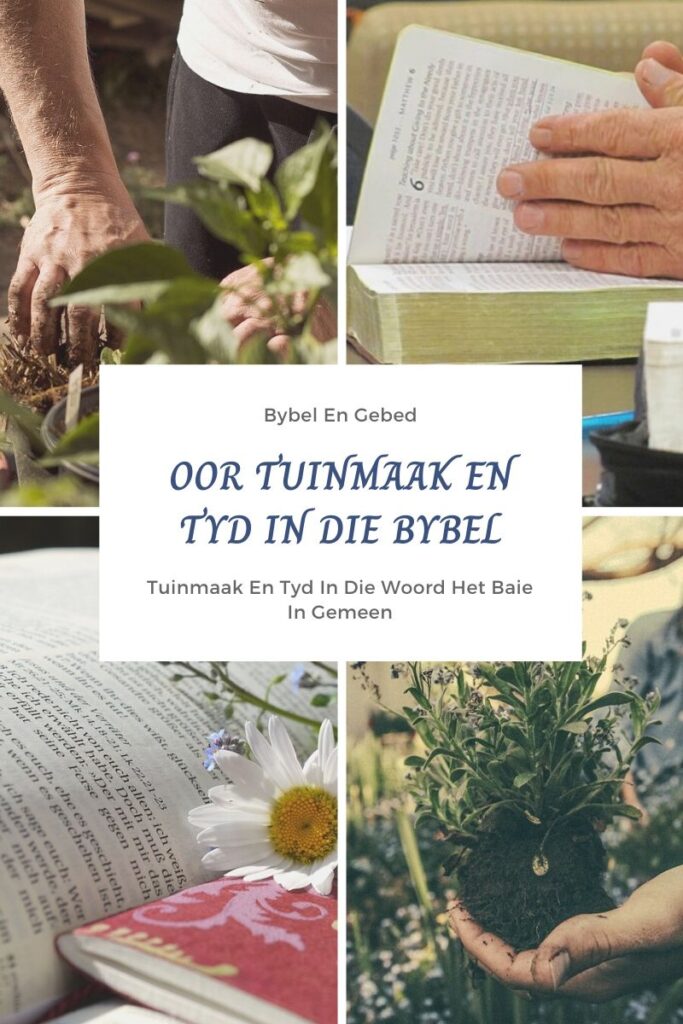 Oor tuinmaak en tyd in die Bybel