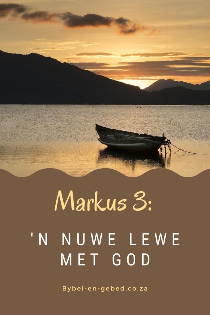 Markus 3: 'n Nuwe lewe met God