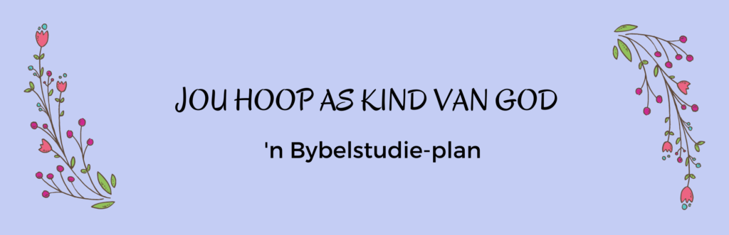 Jou hoop as God se kind - gratis Bybelstudie-plan