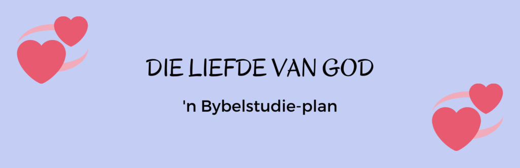 Die liefde van God - gratis Bybelstudie-plan